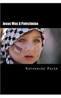 Jesus Was A Palestinian