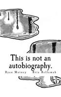 This is not an autobiography