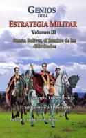 Genios de La Estrategia Militar, Volumen III: Bolivar, El Hombre de Las Dificultades