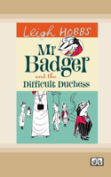 Mr Badger and the Difficult Duchess: Mr Badger Series (book 3) (Dyslexic Edition)