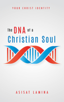 DNA of a Christian Soul: Your Christ Identity