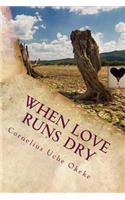 When Love Runs Dry