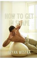 How To Get In Shape