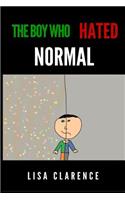 Boy Who Hated Normal