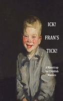 Ick! Fran's Tick!: Poems from Paintings(1 A Maostrap for Childish Maoses)