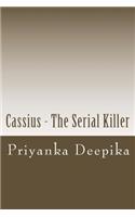 Cassius - The Serial Killer: Criminals are not born, They are Made