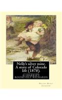 Nelly's silver mine. A story of Colorado life (1878).BY; H.H (Helen Hunt Jackson)
