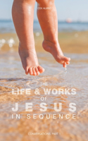 Life & Works of Jesus in Sequence