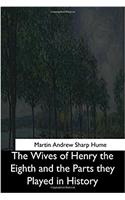 Wives of Henry the Eighth and the Parts they Played in History