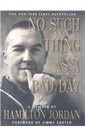 No Such Thing as a Bad Day