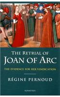 The Retrial of Joan of Arc: The Evidence for Her Vindication