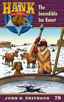 Incredible Ice Event: Hank the Cowdog Book 78