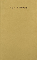 A. J. A. Symons – A Bibliomane, His Books, and His Clubs