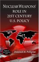 Nuclear Weapons' Role in 21st Century U.S Policy