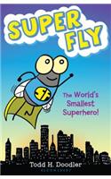 Super Fly: The World's Smallest Superhero!