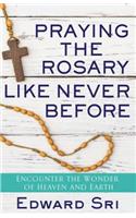 Praying the Rosary Like Never Before