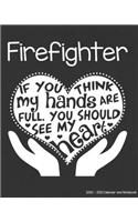 Firefighter 2020-2021 Calendar and Notebook: If You Think My Hands Are Full You Should See My Heart: 2-year Monthly Organizer (Jan 2020 - Dec 2021); Firefighting Gift Planner Book w/ Custom Mon