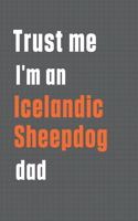 Trust me I'm an Icelandic Sheepdog dad: For Icelandic Sheepdog Dad