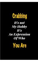 Crabbing It's not my hobby It's An Expression Of Who You Are journal