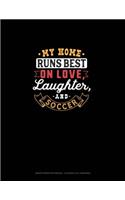 My Home Runs Best On Love, Laughter, And Soccer