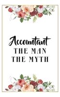 Accountant The Man The Myth: Lined Notebook / Journal Gift, 120 Pages, 6x9, Matte Finish, Soft Cover