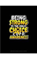 Being Strong Is The Only Choice COPD Awareness