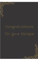 Congratulations On Your Escape