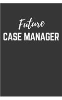 Future Case Manager Notebook