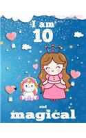 unicorn journal i am 10 and magical: A Happy Birthday 10 Years Old Unicorn Journal Notebook for Kids, coloring & Activity Book... 18 Adorable unicorn Designs, with positive messages for