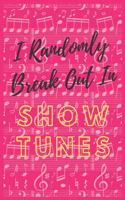 I Randomly Break Out In Show Tunes Notebook: Blank Lined Journal Perfect Size 6x9 & 120 Page For fans of music and melodies - Theater Musical Broadway Actor Gift: Pink