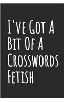 I've Got A Bit Of A Crosswords Fetish