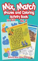 Mix, Match, Mazes and Coloring Activity Book for Kids Vol. 2