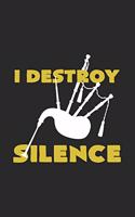 I destroy silence