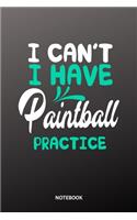 I cant I have Paintball practice Notebook: 6x9 - training journal - notebook - 120 pages - workout - Paintball