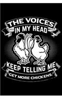 The Voices in My Head Keep Telling Me "Get More Chicken.": Lined A5 Notebook for Chicks and Chicken Journal