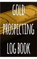 Gold Prospecting Log Book: The ideal way to track your gold finds when prospecting - perfect gift for the gold enthusaiast in your life!