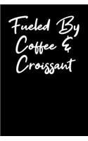 Fueled By Coffee And Croissant