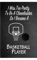 I Was Too Pretty To Be A Cheerleader So I Became A Basketball