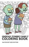 Undead Zombie Family Coloring Book 6x9 Pocket Size Edition: Color Book with Black White Art Work Against Mandala Designs to Inspire Mindfulness and Creativity. Great for Drawing, Doodling and Sketching.