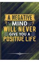 A Negative Mind Will Never Give You a Positive Life