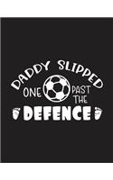 Daddy slipped one past the deffence