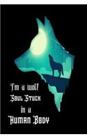 I'm a wolf soul stuck in a human body: Wolf Gift Small Lined Journal for Dog Lovers Blank Lined Ruled For Writing 6x9 100 Pages Blank Lined Notebook Journal & Planner - Funny Wolf Gifts f