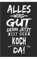 Alles wird gut denn jetzt ist der Koch da