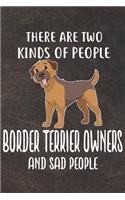 There Are Two Kinds Of People Border Terrier Owners And Sad People Notebook Journal