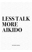 Less Talk More Aikido