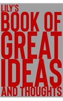 Lily's Book of Great Ideas and Thoughts: 150 Page Dotted Grid and individually numbered page Notebook with Colour Softcover design. Book format: 6 x 9 in(4348 Book of Great Ideas and Thoughts)