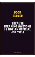 Food Server, Because Freaking Awesome Is Not An Official Job Title