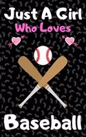 Just a girl who loves baseball: A Super Cute baseball notebook journal or dairy - baseball lovers gift for girls - baseball lovers Lined Notebook Journal (6"x 9")