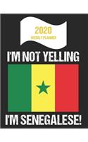 2020 Weekly Planner I'm Not Yelling I'm Senegalese: Funny Senegal Flag Quote Dated Calendar With To-Do List