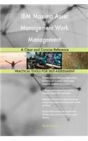 IBM Maximo Asset Management Work Management: A Clear and Concise Reference